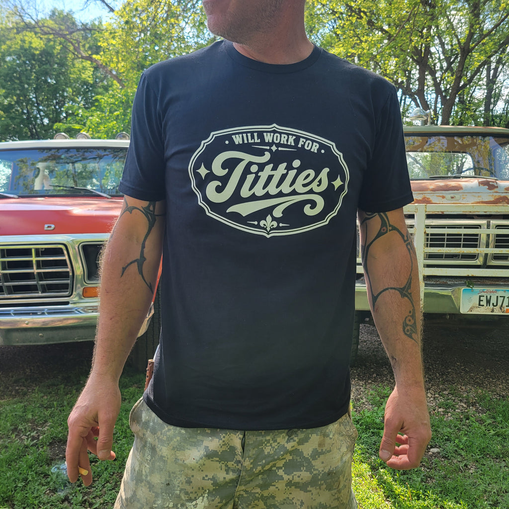 Will Work for Titties T-Shirt