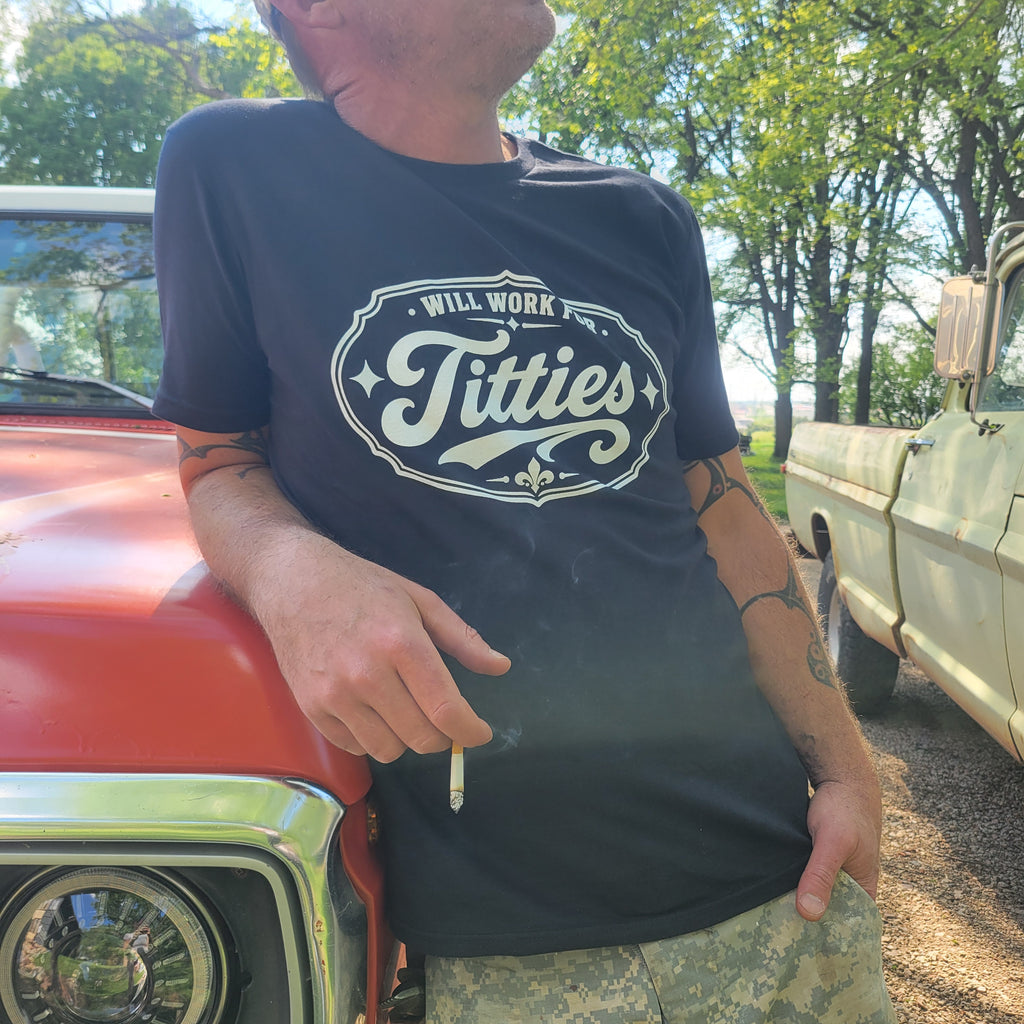 Will Work for Titties T-Shirt